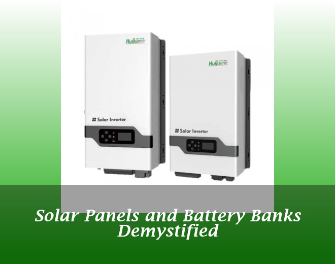 Solar Panels and Battery Banks Demystified